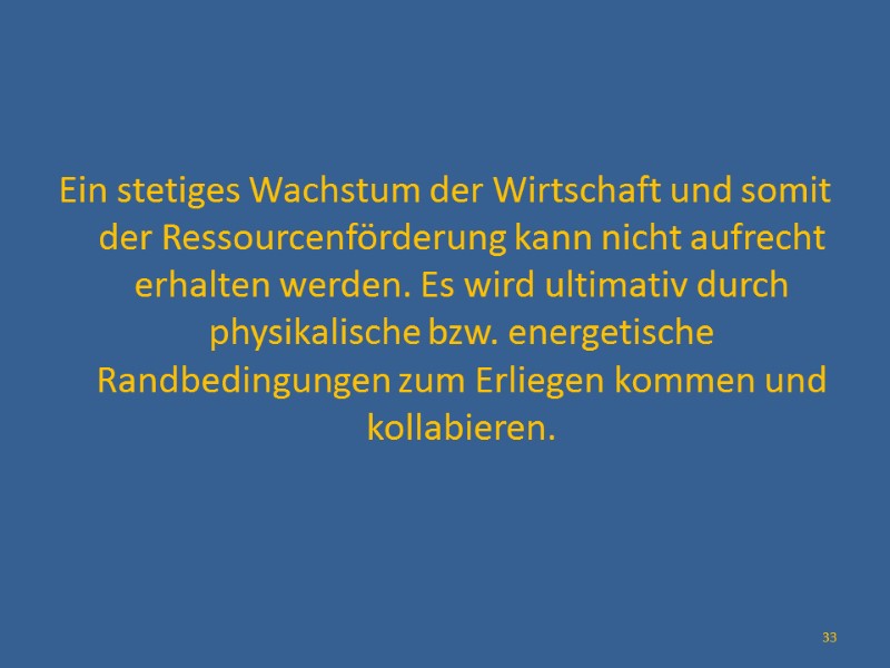 Ein stetiges Wachstum der Wirtschaft und somit der Ressourcenförderung kann nicht aufrecht erhalten werden.